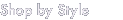 Shop by Style